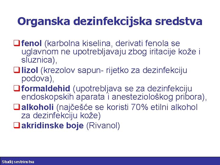 Organska dezinfekcijska sredstva q fenol (karbolna kiselina, derivati fenola se uglavnom ne upotrebljavaju zbog