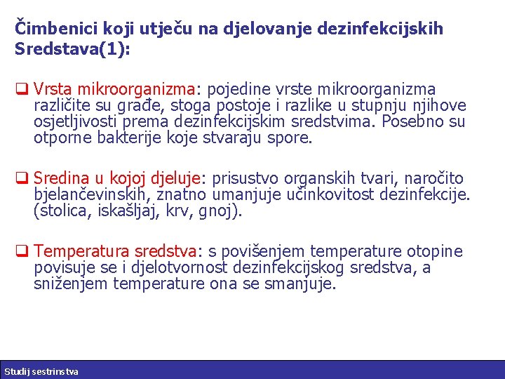 Čimbenici koji utječu na djelovanje dezinfekcijskih Sredstava(1): q Vrsta mikroorganizma: pojedine vrste mikroorganizma različite