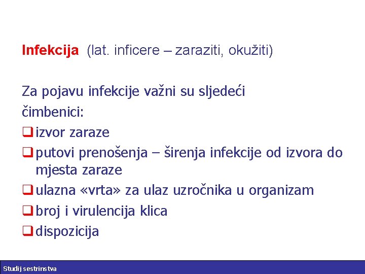 Infekcija (lat. inficere – zaraziti, okužiti) Za pojavu infekcije važni su sljedeći čimbenici: q