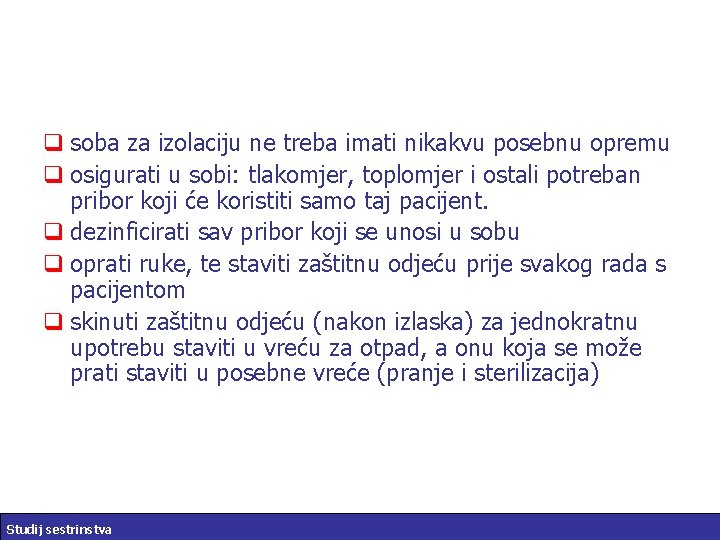 q soba za izolaciju ne treba imati nikakvu posebnu opremu q osigurati u sobi: