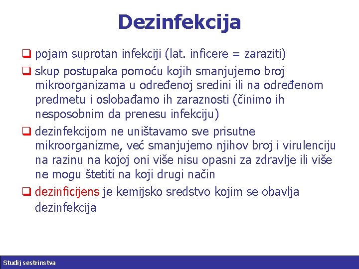 Dezinfekcija q pojam suprotan infekciji (lat. inficere = zaraziti) q skup postupaka pomoću kojih