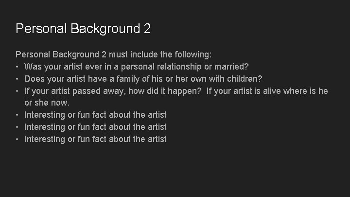 Personal Background 2 must include the following: • Was your artist ever in a Personal Background 2 must include the following: • Was your artist ever in a