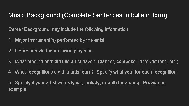 Music Background (Complete Sentences in bulletin form) Career Background may include the following information Music Background (Complete Sentences in bulletin form) Career Background may include the following information