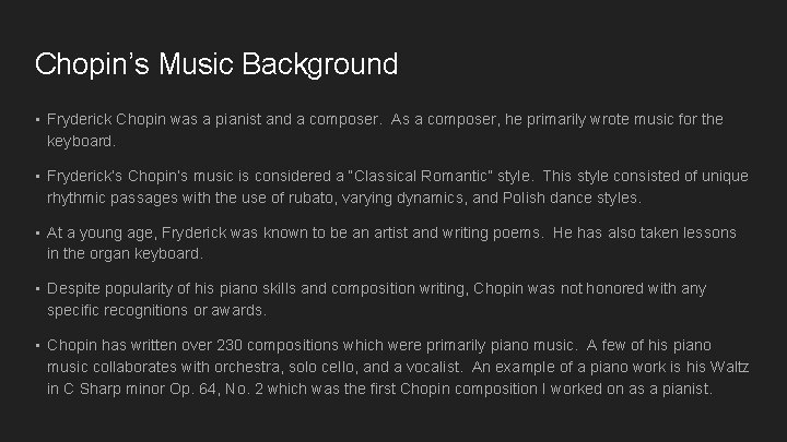 Chopin’s Music Background • Fryderick Chopin was a pianist and a composer. As a Chopin’s Music Background • Fryderick Chopin was a pianist and a composer. As a