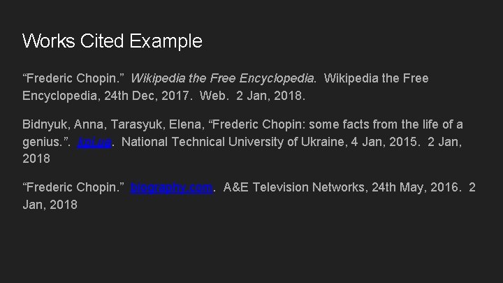 Works Cited Example “Frederic Chopin. ” Wikipedia the Free Encyclopedia, 24 th Dec, 2017. Works Cited Example “Frederic Chopin. ” Wikipedia the Free Encyclopedia, 24 th Dec, 2017.