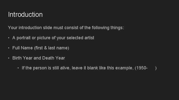 Introduction Your introduction slide must consist of the following things: • A portrait or Introduction Your introduction slide must consist of the following things: • A portrait or