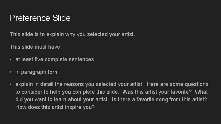 Preference Slide This slide is to explain why you selected your artist. This slide Preference Slide This slide is to explain why you selected your artist. This slide