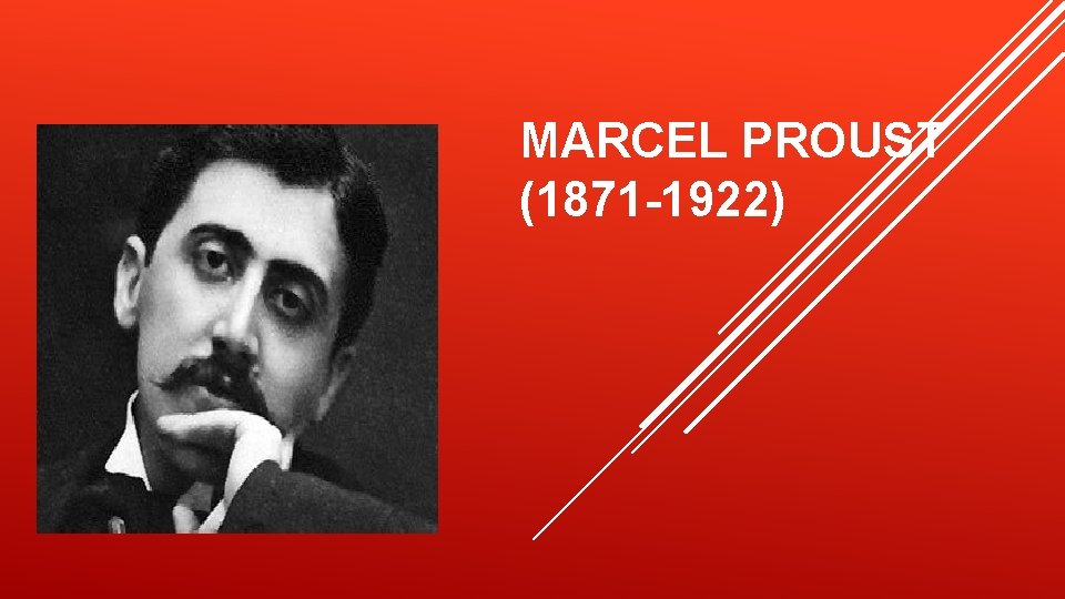 MARCEL PROUST (1871 -1922) 