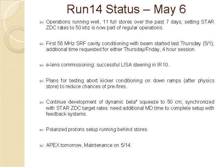 Run 14 Status – May 6 Operations running well, 11 full stores over the