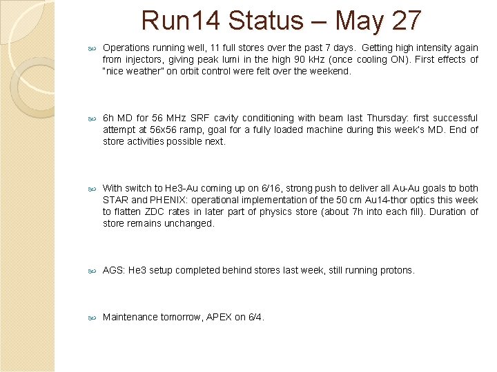 Run 14 Status – May 27 Operations running well, 11 full stores over the