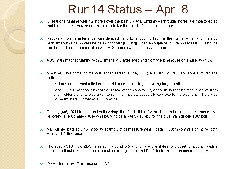 Run 14 Status – Apr. 8 Operations running well, 12 stores over the past