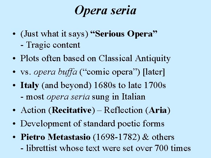 Opera seria • (Just what it says) “Serious Opera” - Tragic content • Plots