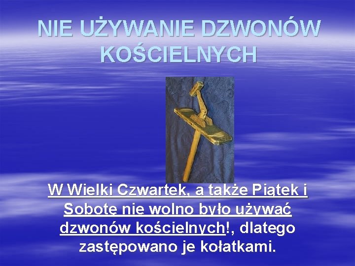 NIE UŻYWANIE DZWONÓW KOŚCIELNYCH W Wielki Czwartek, a także Piątek i Sobotę nie wolno