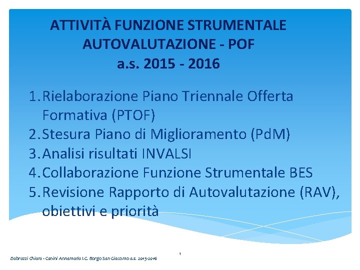 ATTIVITÀ FUNZIONE STRUMENTALE AUTOVALUTAZIONE - POF a. s. 2015 - 2016 1. Rielaborazione Piano