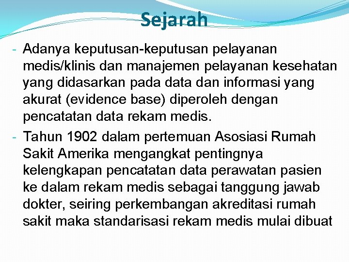 Sejarah - Adanya keputusan-keputusan pelayanan medis/klinis dan manajemen pelayanan kesehatan yang didasarkan pada data