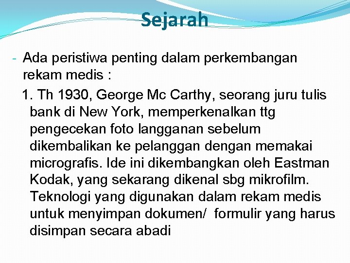 Sejarah - Ada peristiwa penting dalam perkembangan rekam medis : 1. Th 1930, George