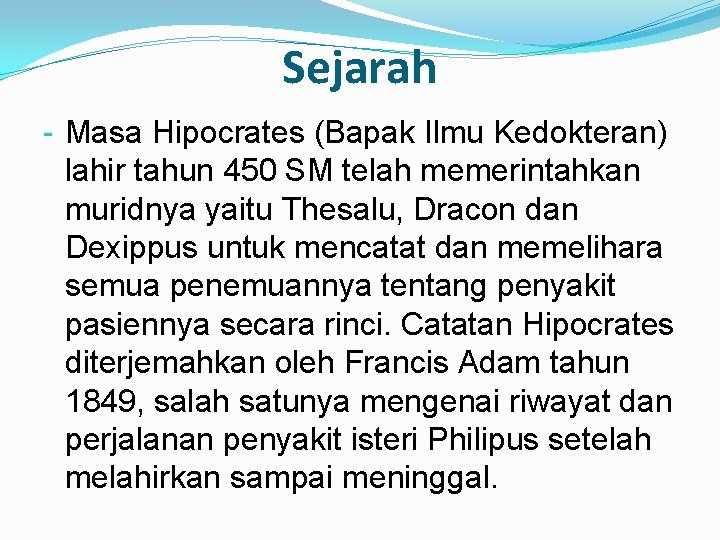 Sejarah - Masa Hipocrates (Bapak Ilmu Kedokteran) lahir tahun 450 SM telah memerintahkan muridnya