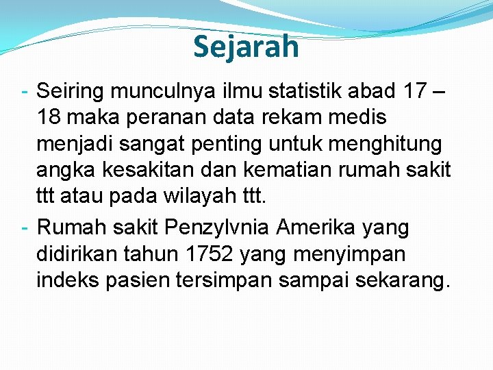 Sejarah - Seiring munculnya ilmu statistik abad 17 – 18 maka peranan data rekam