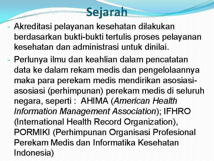 Sejarah - Akreditasi pelayanan kesehatan dilakukan berdasarkan bukti-bukti tertulis proses pelayanan kesehatan dan administrasi