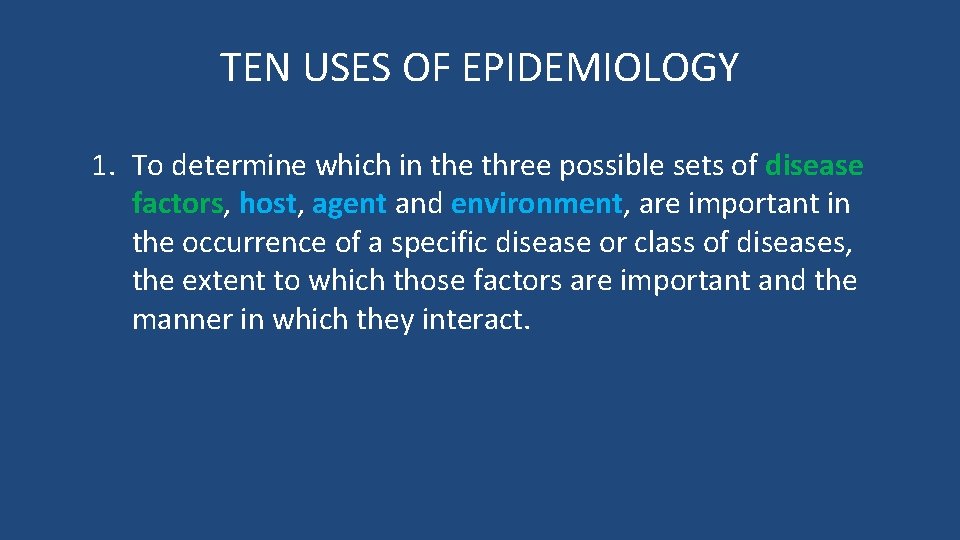 TEN USES OF EPIDEMIOLOGY 1. To determine which in the three possible sets of