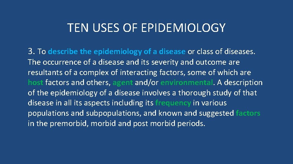 TEN USES OF EPIDEMIOLOGY 3. To describe the epidemiology of a disease or class