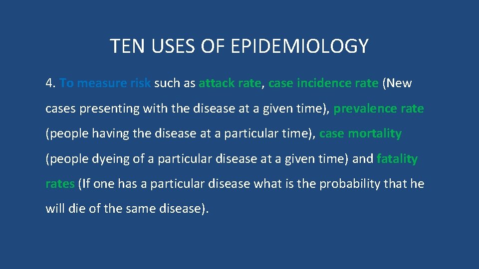 TEN USES OF EPIDEMIOLOGY 4. To measure risk such as attack rate, case incidence