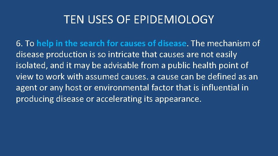 TEN USES OF EPIDEMIOLOGY 6. To help in the search for causes of disease.