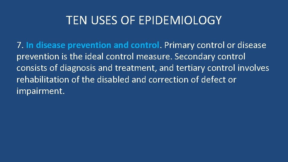 TEN USES OF EPIDEMIOLOGY 7. In disease prevention and control. Primary control or disease