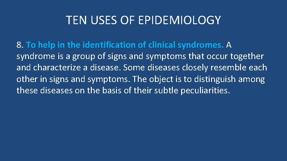 TEN USES OF EPIDEMIOLOGY 8. To help in the identification of clinical syndromes. A