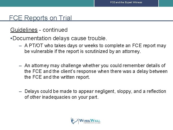 FCE and the Expert Witness FCE Reports on Trial Guidelines - continued • Documentation