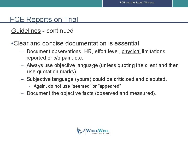 FCE and the Expert Witness FCE Reports on Trial Guidelines - continued • Clear