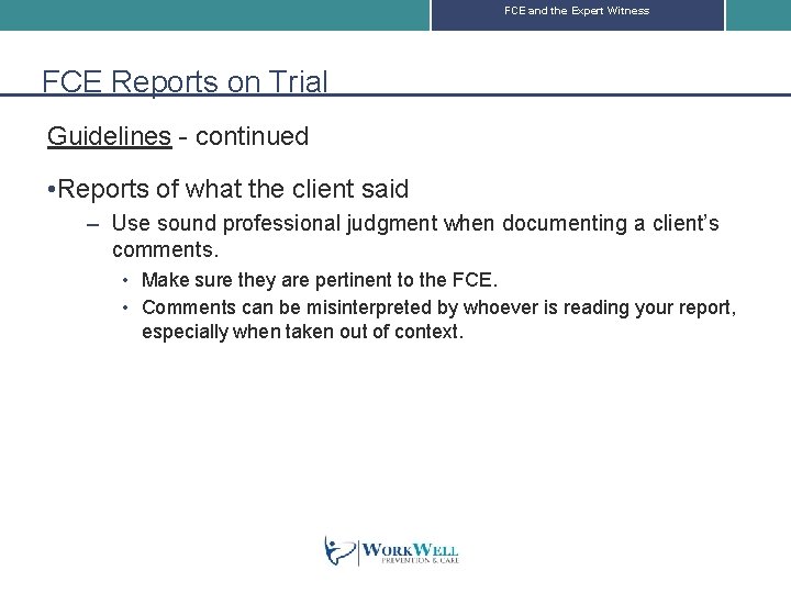 FCE and the Expert Witness FCE Reports on Trial Guidelines - continued • Reports