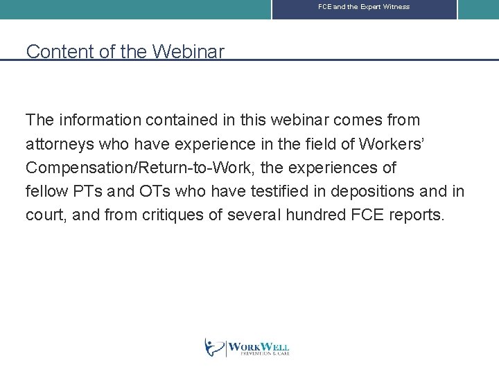 FCE and the Expert Witness Content of the Webinar The information contained in this
