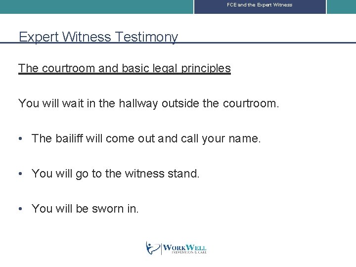 FCE and the Expert Witness Testimony The courtroom and basic legal principles You will