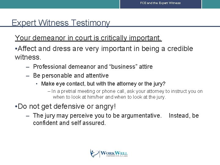 FCE and the Expert Witness Testimony Your demeanor in court is critically important. •