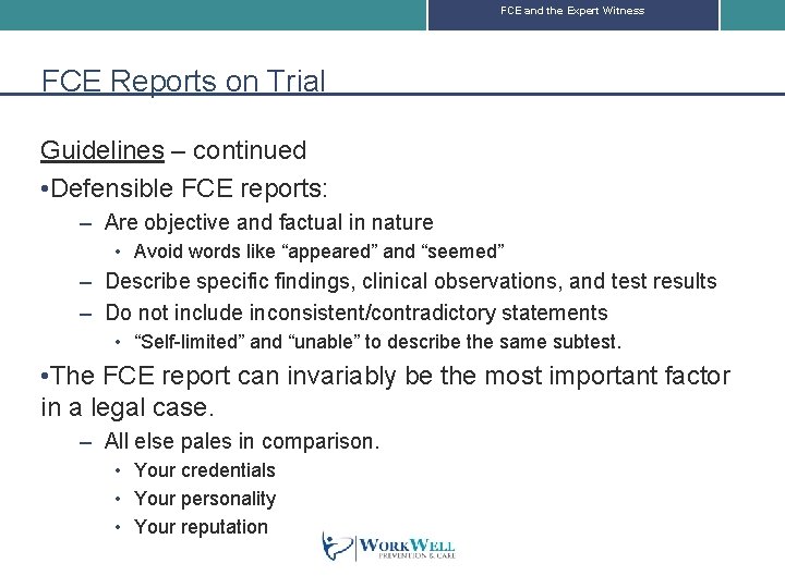 FCE and the Expert Witness FCE Reports on Trial Guidelines – continued • Defensible