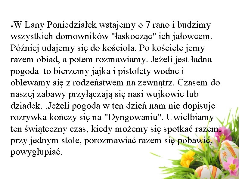 W Lany Poniedziałek wstajemy o 7 rano i budzimy wszystkich domowników "łaskocząc" ich jałowcem.