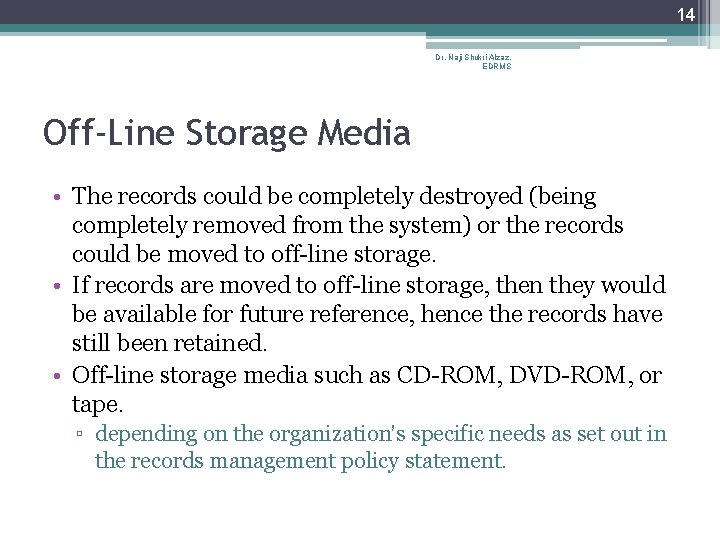 14 Dr. Naji Shukri Alzaz, EDRMS Off-Line Storage Media • The records could be