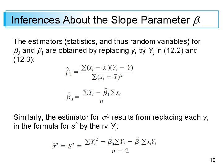 Inferences About the Slope Parameter 1 The estimators (statistics, and thus random variables) for