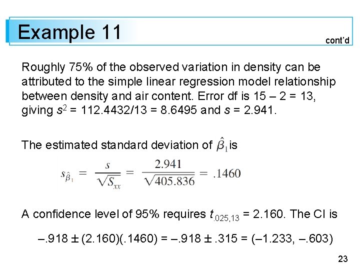 Example 11 cont’d Roughly 75% of the observed variation in density can be attributed