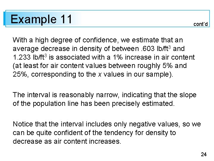 Example 11 cont’d With a high degree of confidence, we estimate that an average