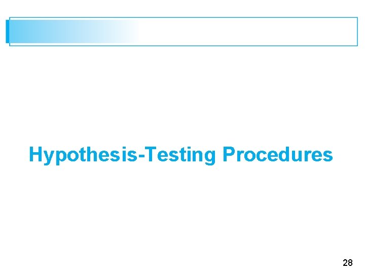 Hypothesis-Testing Procedures 28 