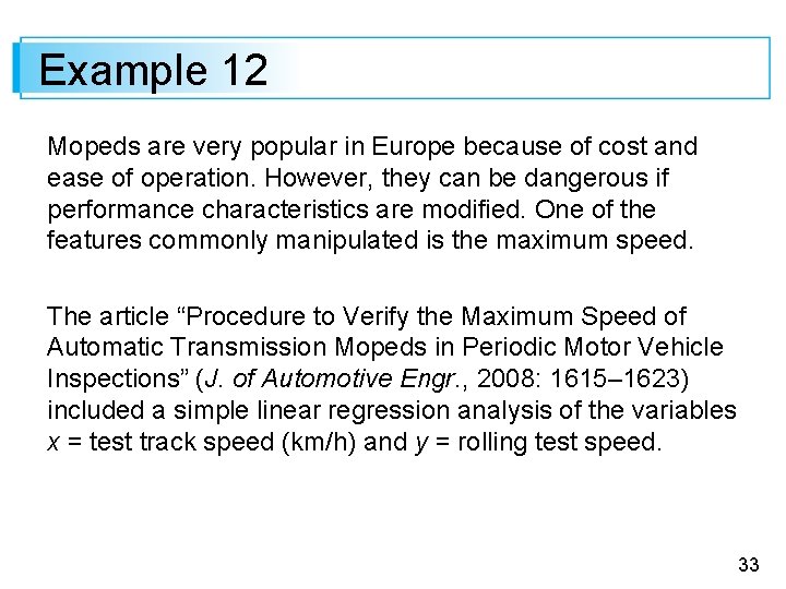 Example 12 Mopeds are very popular in Europe because of cost and ease of