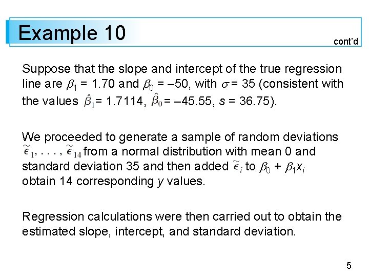 Example 10 cont’d Suppose that the slope and intercept of the true regression line