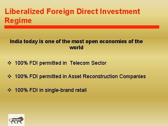 Liberalized Foreign Direct Investment Regime India today is one of the most open economies