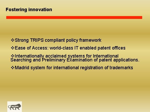 Fostering innovation v. Strong TRIPS compliant policy framework v. Ease of Access: world-class IT