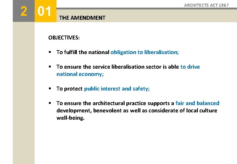 2 01 ARCHITECTS ACT 1967 THE AMENDMENT OBJECTIVES: § To fulfill the national obligation