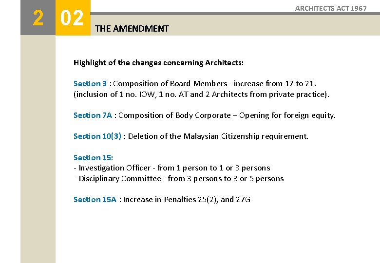 2 02 ARCHITECTS ACT 1967 THE AMENDMENT Highlight of the changes concerning Architects: Section