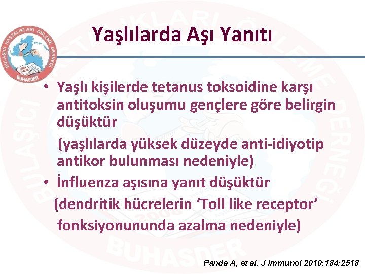 Yaşlılarda Aşı Yanıtı • Yaşlı kişilerde tetanus toksoidine karşı antitoksin oluşumu gençlere göre belirgin