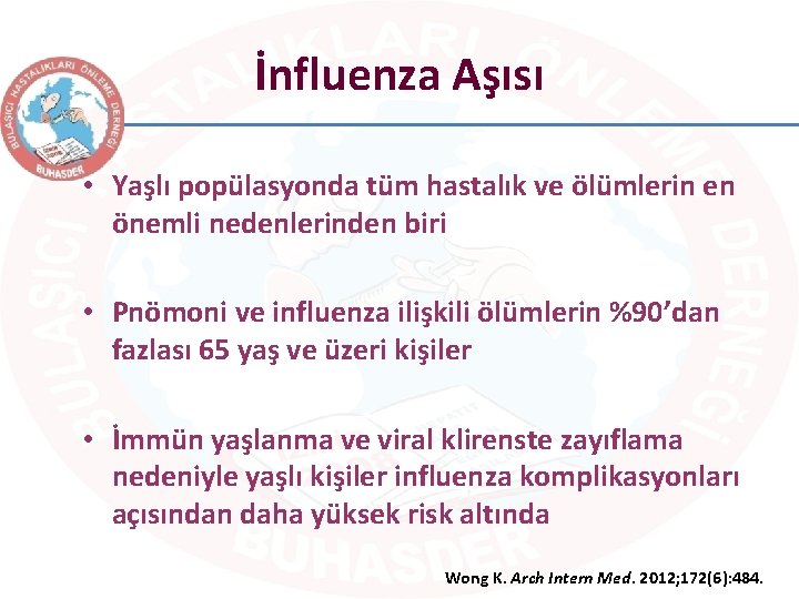 İnfluenza Aşısı • Yaşlı popülasyonda tüm hastalık ve ölümlerin en önemli nedenlerinden biri •